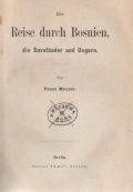 Maurer Franz: Eine Reise durch Bosnien, die Saveländer und Ungarn